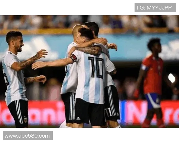 2018年阿根廷与海地热身赛精彩回顾与战术分析